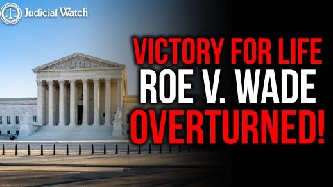 VICTORY FOR LIFE! Roe v. Wade is Overturned!