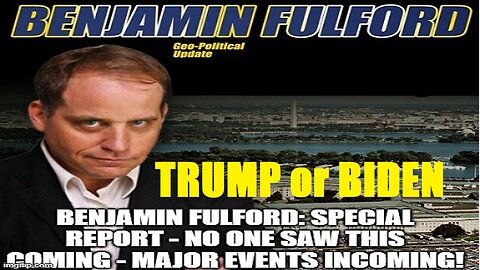 Benjamin Fulford: Special Report - No One Saw This Coming - Major Events Incoming!