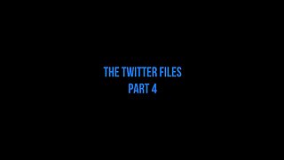 Twitter Files- Part 4