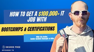 How To Get a $100,000+ IT Job with Bootcamps & Certifications with Eric Ostler of Nike - Ep. 75