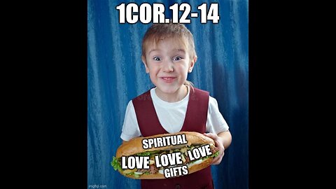 A SPIRITUAL GIFT SANDWICH FILLED WITH GOD’S LOVE- 1Cor.12,13,14