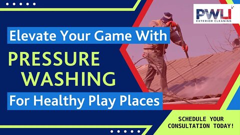 Elevate Your Game With Pressure Washing For Healthy Play Places