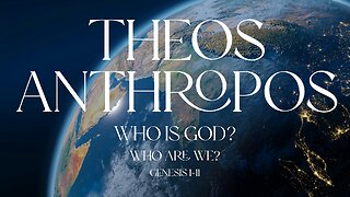 2024-01-28 - The Sovereign Creator God - Theos Anthropos #4