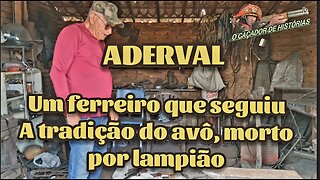 Adeval um ferreiro que seguiu a tradição do avô, morto por Lampião.