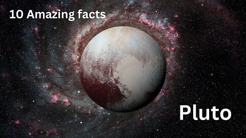 Planet Series | 10 Amazing facts about Pluto