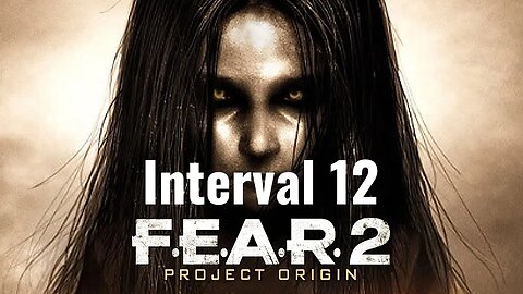 F.E.A.R. 2: Project Origin - Interval 12