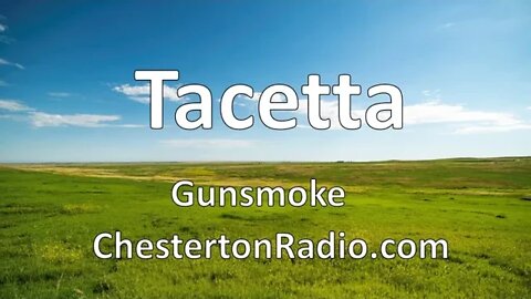 Tacetta - Gunsmoke - Radio's Last Great Dramatic Series