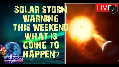 LEO ZAGAMI SHOW: SOLAR STORM WARNING THIS WEEKEND WHAT IS GOING TO HAPPEN?