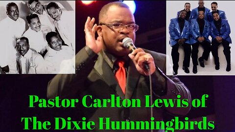 Pastor Carlton Lewis of The Dixie Hummingbirds Interview