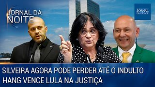 Silveira agora pode perder até o indulto / Hang vence Lula na justiça