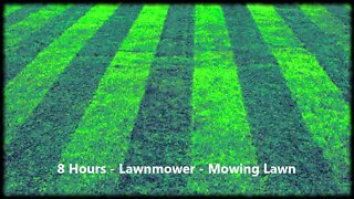 8 Hours - Lawnmower Mowing Lawn - Ambient Relaxing Sounds