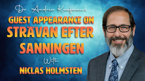 Dr. Andrew Kaufman's Guest Appearance on Strävan efter Sanningen with Niclas Holmsten