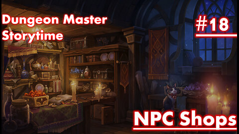 Dungeon Master Storytime - Session 18 - NPC Shops