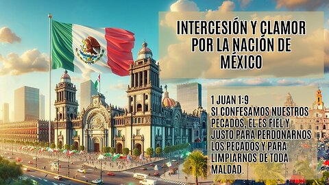 Intercesión y clamor por la nación de México