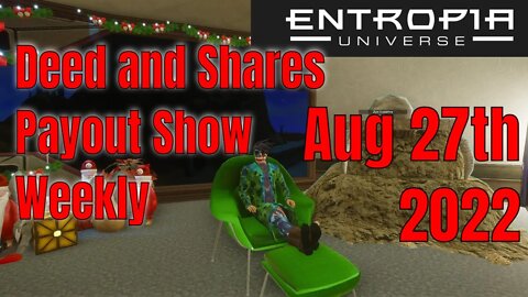 Deed and Shares Payout Show Weekly for Entropia Universe Aug 28th 2022