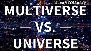 What is the Multiverse? — Sarah Elkhaldy, “The Alchemist”.