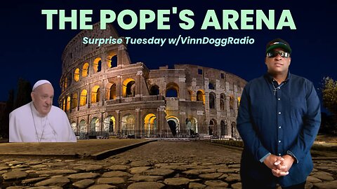 The Pope's Arena w/VinnDoggRadio