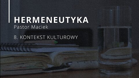 2023.05.17 - ChIBiM - HERMENEUTYKA cz8 - KONTEKST KULTUROWY - Pastor Maciek