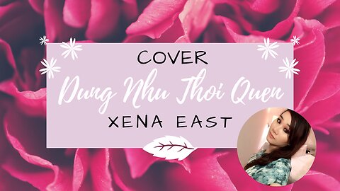 Xena East - Dung Nhu Thoi Quen (Cover) JayKii FT Sara Lưu