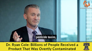 Dr. Ryan Cole: Billions of People Received a Product That Was Overtly Contaminated