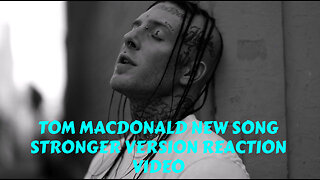 TOM MACDONALD NEW SONG STRONGER VERSION REACTION VIDEO
