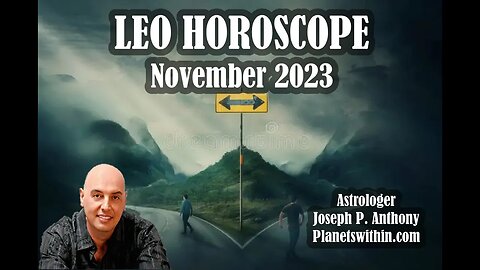 Leo Horoscope November 2023- Astrologer Joseph P. Anthony