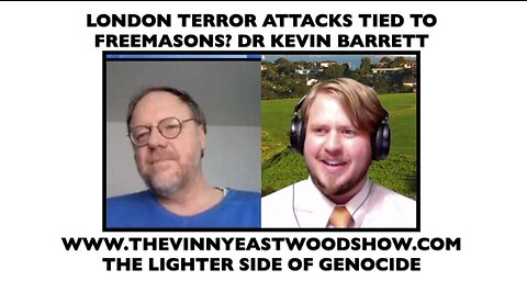 London Terror Attacks Tied To Freemasons? Kevin Barrett & Vinny Eastwood - 5 April 2017