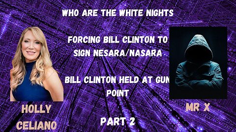 Holly Celiano & Mr X Discuss Clinton Forced To Sign Nesara Part 2
