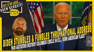 Biden Fumbles His Way Through National Address | Paid Agitators Wreak Havoc In D.C. | Drew Berquist