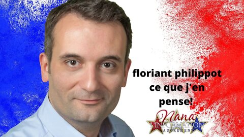 Nana L'information Autrement - @FLORIAN PHILIPPOT Ce que j'en pense!