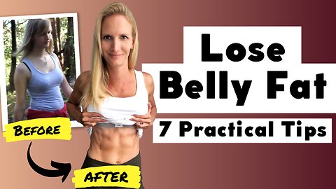 Lose Belly Fat: 7 Surprisingly PLEASANT Practical Tips + What Causes Excess Belly Fat