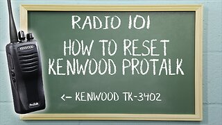 How To Reset a Kenwood ProTalk Radio | Radio 101