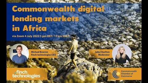 Webinar | Commonwealth digital lending markets in Africa feat Finch Technologies’ CEO Michael Bowren