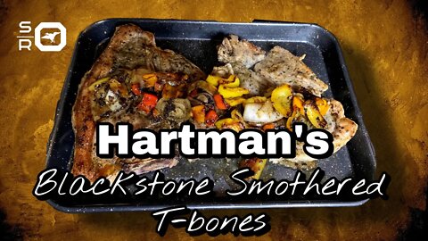 Hartman’s Blackstone Smothered T-bones