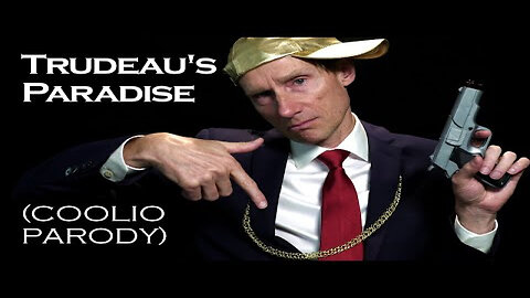 🎵 🎶 Great Parody Tune: "Trudeau's Paradise" - Career Criminal Justin Trudeau Raps About His Life as Canada's Crime Minister