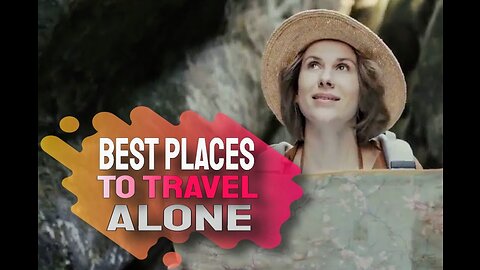 02 The Best Places To Travel Alone