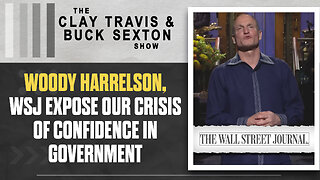 Woody Harrelson, WSJ Expose Our Crisis of Confidence | The Clay Travis & Buck Sexton Show