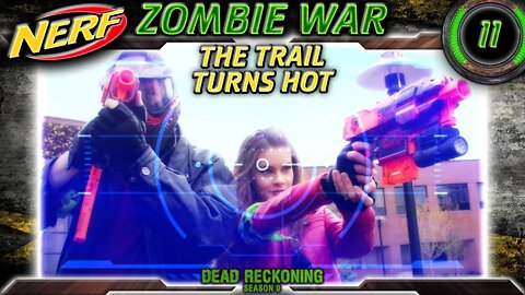 NERF WAR Zombies Episode 11 The Trail Turns Hot | Dead Reckoning Season 0 HvZ