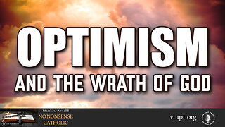 15 Apr 24, No Nonsense Catholic: Optimism and the Wrath of God