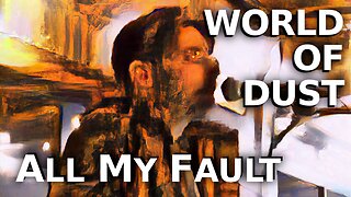 World of Dust - All My Fault (Official Music Video)