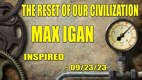 THE RESET OF OUR CIVILIZATION - IMax Igan - INSPIRED Interview 23/9/23