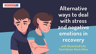 Alternative Ways to Deal with Stress and Negative Emotions in Recovery