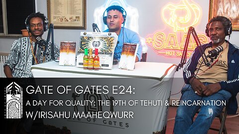 Gate of Gates E24: A Day for Quality: The 19th of Tehuti & Reincarnation