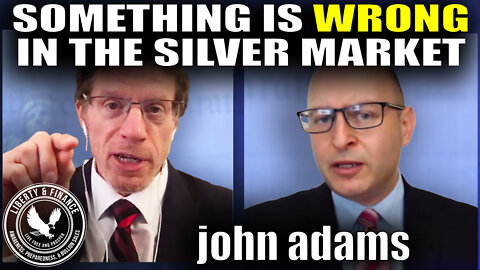 Something "Fundamentally Wrong" In Silver Market | John Adams