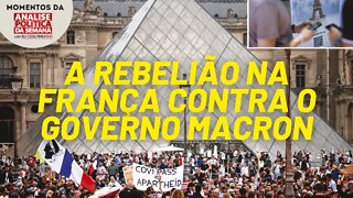 A rebelião na França contra o governo Macron | Momentos da Análise Política da Semana