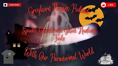 Greyhorn Pagans Podcast with Our Paranormal World - Spooks, Ghouls and Ghost hunting tools