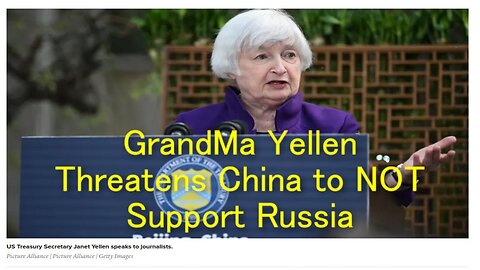 Grandma Yellen Threatens China Not to Support Russia