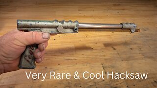 This Very Cool and Rare Hack Saw Restoration