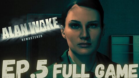 ALAN WAKE REMASTERED Gameplay Walkthrough EP.5 - The Clicker FULL GAME