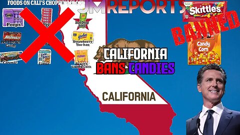 California moves to BAN candies like candy corn & skittles 12,000 products part of new ban
